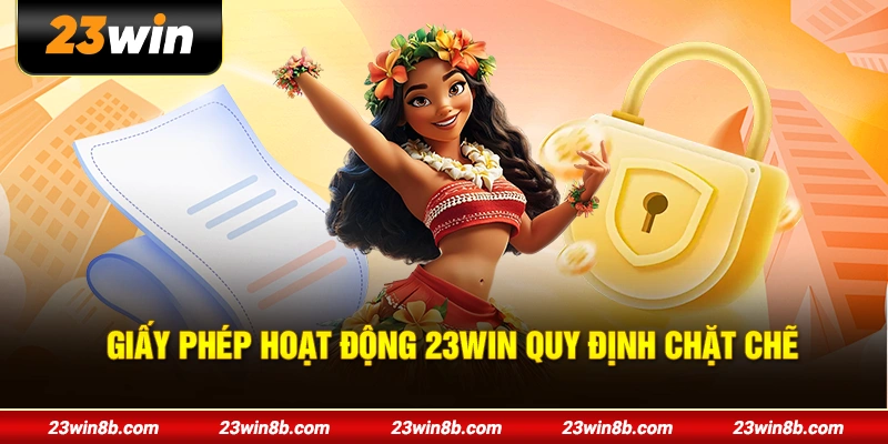 Giấy phép hoạt động 23WIN quy định chặt chẽ