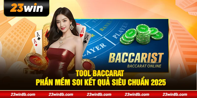 Tool Baccarat - Phần Mềm Soi Kết Quả Siêu Chuẩn 2025