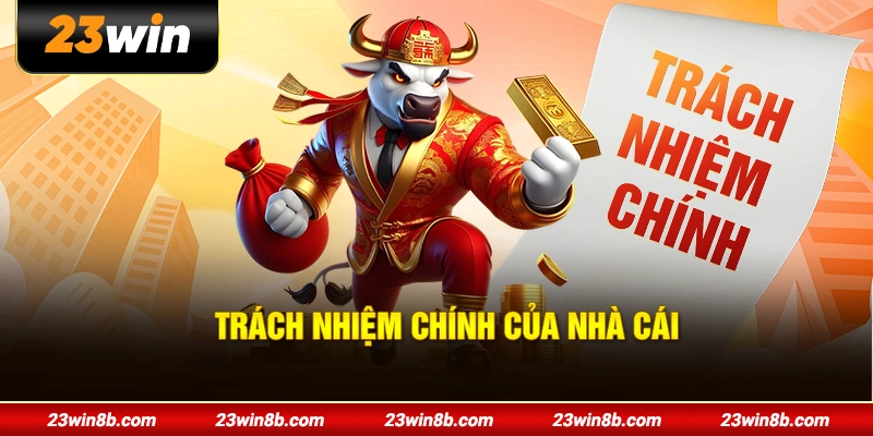 Trách nhiệm chính của nhà cái